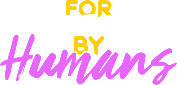 For Humans By Humans